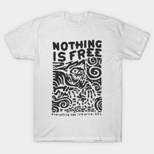 NOTHING IS FREE T-Shirt